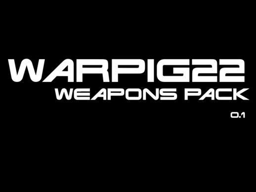 WarPig22 Weapons Pack 0.1