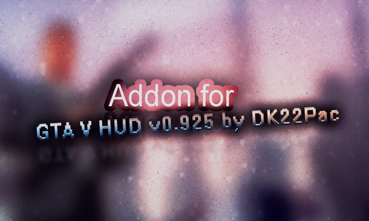 Addon For GTA V Hud v0.925 by DK22Pac