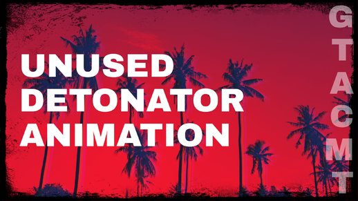 Unused Detonator Animation