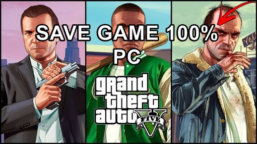 Grand Theft Auto V Save Game 100% PC