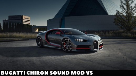 Bugatti Chiron Sound Mod v5