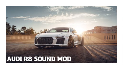 Audi R8 Sound Mod