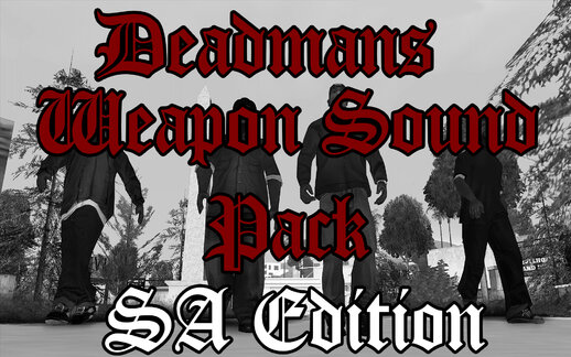 Deadmans Weapon Sound Pack SA Edition