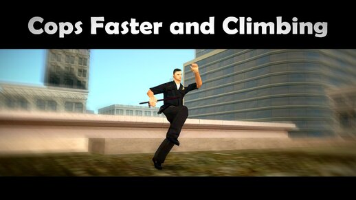Cops Faster and Climbing