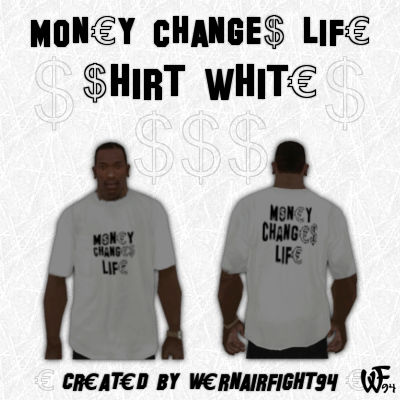 Money Changes Life Shirt White