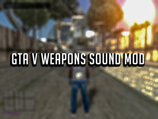 GTA V Weapons Sound Mod