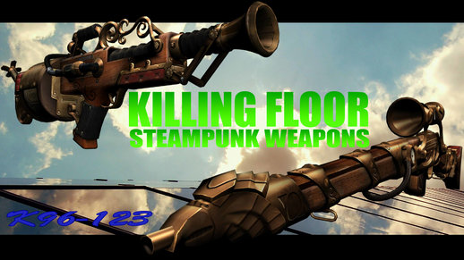 Killing Floor Steampunk Weapons