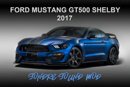 Ford Mustang GT500 Shelby 2017 Sound Mod