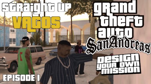 Straight Up Vagos [DYOM] [Mission Pack]