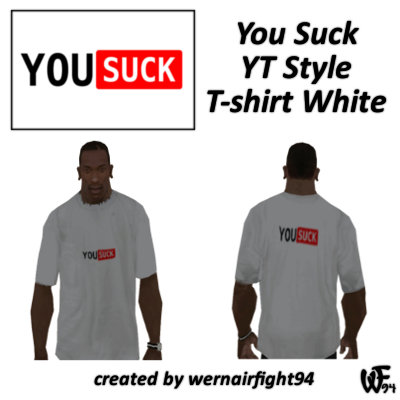 You Suck YT Style T-Shirt White