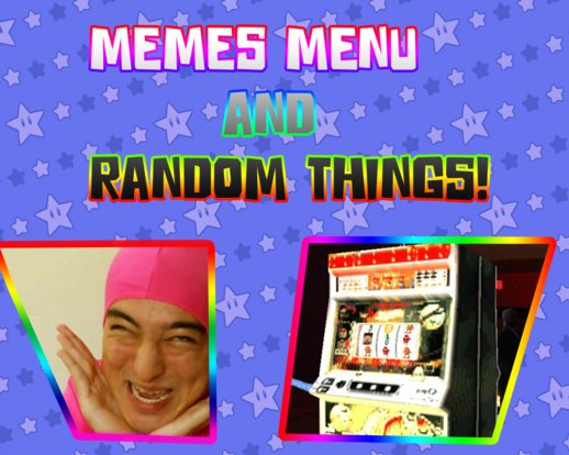 Memes Menu & Random Things