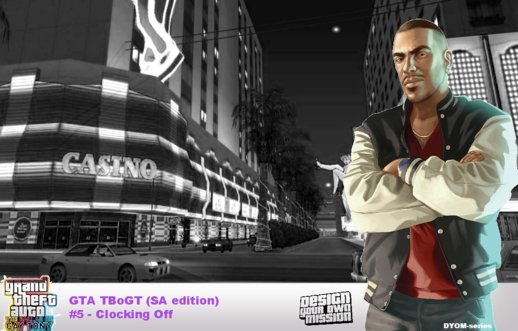 DYOM: GTA TBoGT (SA edition) #5- Clocking Off