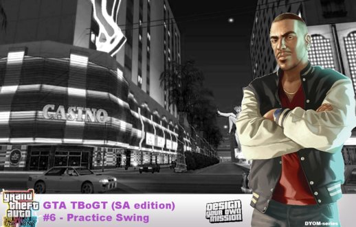 DYOM: GTA TBoGT (SA edition) #6-Practice Swing