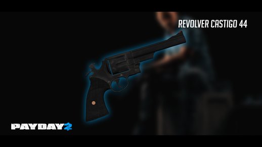 PAYDAY 2 Revolver Castigo 44
