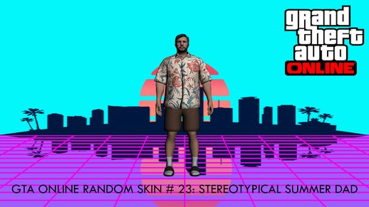 GTA Online Random Skin #23: Stereotypical summer dad
