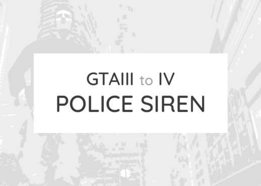 GTA III to IV: Police (and Ambulance) Sirens