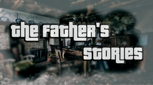 The Fathers Stories [Mission Maker]