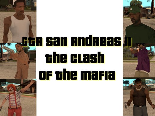[DYOM] GTA San Andreas II - The Clash Of The Mafia [Chapter 1]
