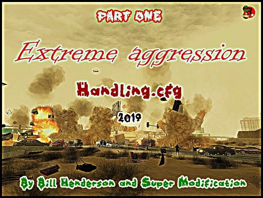 Extreme Aggression Handling.cfg 2019 PART ONE