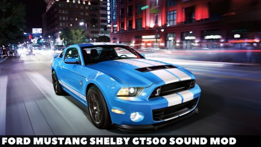 Ford Mustang Shelby GT500 Sound mod