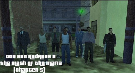GTA San Andreas II - The Clash Of The Mafia [Chapter 5] [DYOM] 