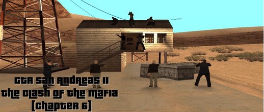 [DYOM] GTA San Andreas II - The Clash Of The Mafia [Chapter 6]