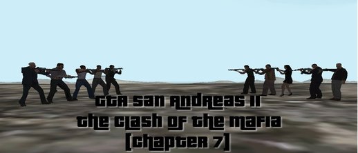 [DYOM] GTA San Andreas II - The Clash Of The Mafia [Chapter 7]