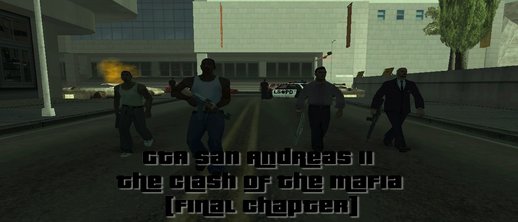 [DYOM] GTA San Andreas II - The Clash Of The Mafia [Final Chapter]