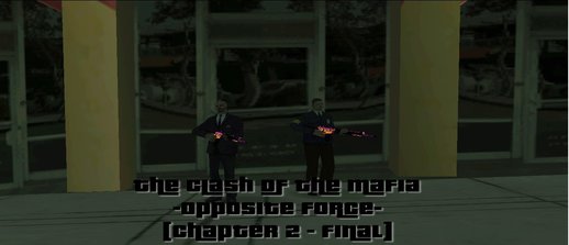 [DYOM] The Clash Of The Mafia - Opposite Force [Chapter 2 - Final]