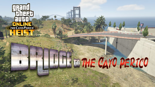 Bridge to Cayo Perico + Extra for (Menyoo) (YMAP)