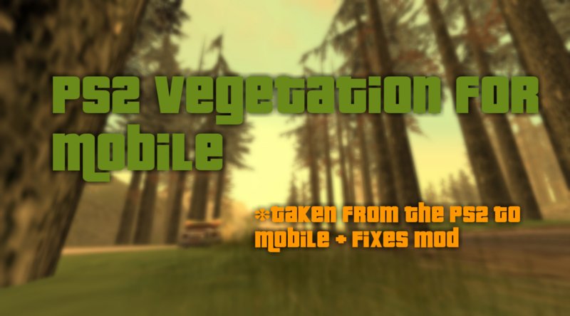 GTA San Andreas PS2 Vegetation for Mobile (version from 22.09.22