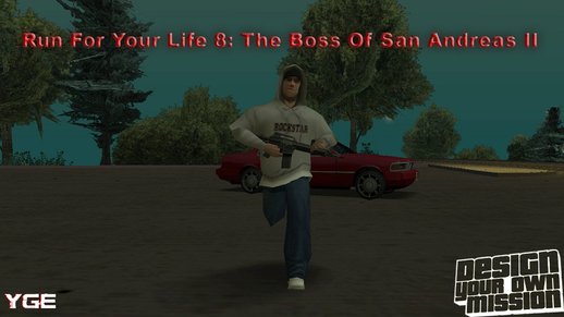 Run For Your Life 8: The Boss Of San Andreas II (DYOM)