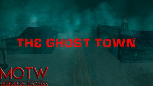 (MOTW #181) The Ghost Town (DYOM)