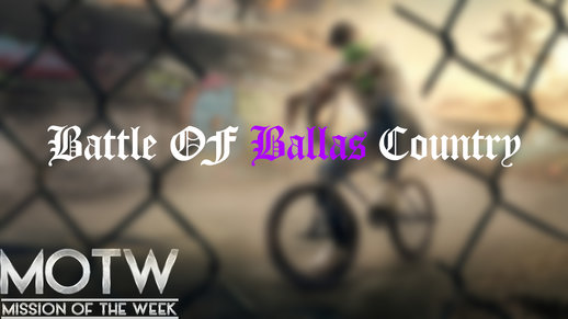 (MOTW #192) Battle Of Ballas Country