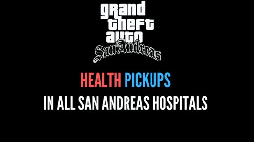 Health Pickups in All San Andreas Hospitals 
