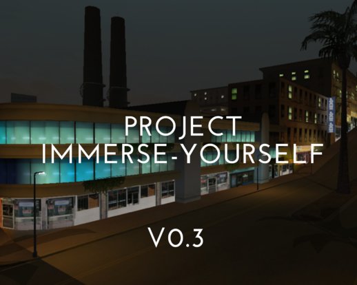 Project Immerse-Yourself V0.3