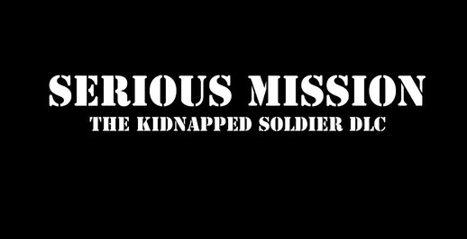 ٍSerious Mission: The Kidnapped Soldier DLC (MP) (DYOM)
