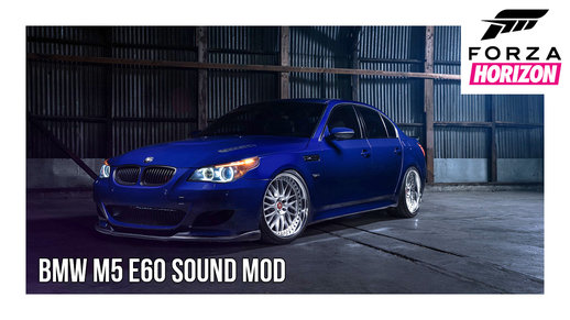 BMW M5 E60 Sound Mod [FH5]