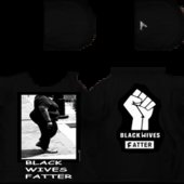 Black Wives Fatter T-Shirt