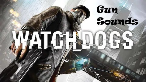 Watch Dogs Gun Sounds Pack