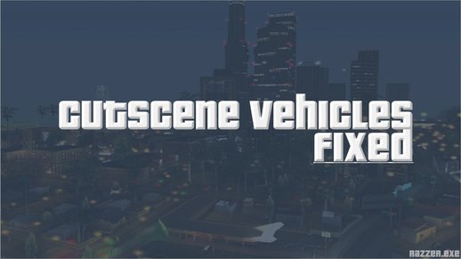 Cutscene Vehicles Fixed