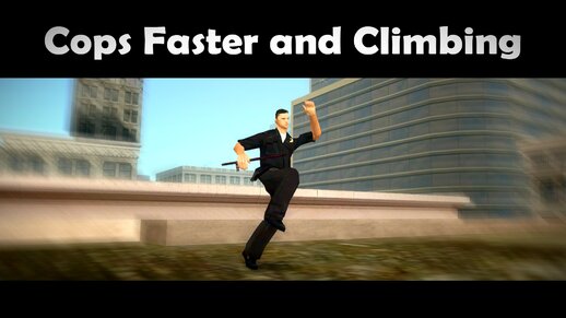 Cops Faster and Climbing