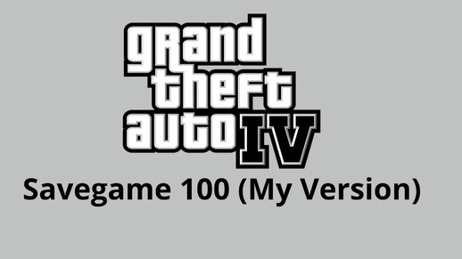 GTA IV Savegame 100% (My Version)