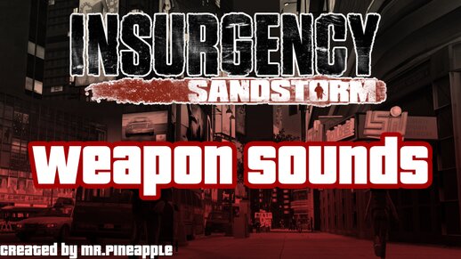 Insurgency Sandstorm Weapon Sounds